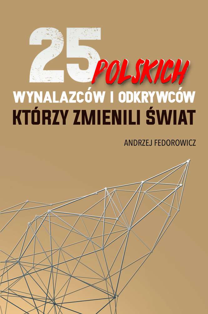 25 polskich wynalazców i odkrywców, którzy zmienili świat