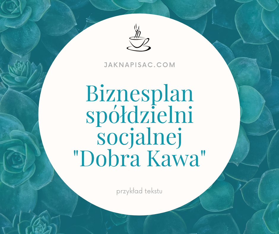 Biznesplan spółdzielni socjalnej „Dobra Kawa” - analiza i planowanie projektu w oparciu o podejście LFA